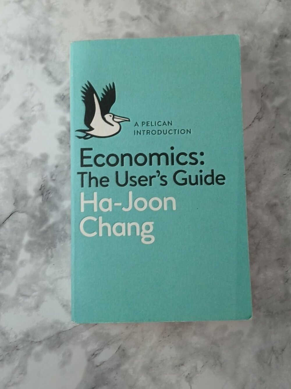 Economics The User’s Guide Ha-Joon Chang Pelican Introduction Paperback